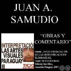 OBRAS DE JUAN A. SAMUDIO - COMENTARIO DE TICIO ESCOBAR